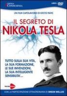 Il segreto di Nikola Tesla. Tutto sulla sua vita, la sua formazione, le sue invenzioni, la sua intelligente sensibilità. Con DVD di Krsto Papic edito da Macrovideo