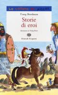 Storie di eroi di Tony Bradman edito da Einaudi Ragazzi