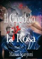 Il ciondolo e la rosa di Marco Scarponi edito da Mjm Editore
