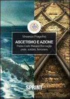Ascetismo e azione di Vincenzo Fragolino edito da Booksprint