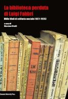 La biblioteca perduta di Luigi Fabbri. Mille titoli di editoria sociale (1871-1926) edito da Bononia University Press