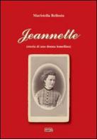 Jeannette (storia di una donna lomellina) di Maristella Bellosta edito da Simple