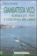 Giambattista Vico: scienza del vero e coscienza del certo di Franco Frangella edito da Calabria Letteraria