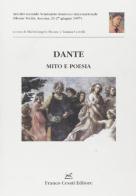 Dante. Mito e poesia. Atti del Congresso internazionale (Ascona, 23-27 giugno 1997) edito da Cesati