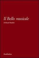 Il bello musicale di Eduard Hanslick edito da Aesthetica