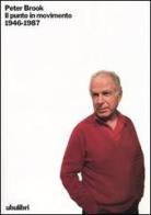 Il punto in movimento (1946-1987) di Peter Brook edito da Ubulibri