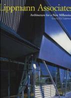 Lippmann Associates. Architecture for a new millennium di Ed Lippmann edito da L'Arca