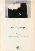 E... Venti racconti appena incominciati di Vittorio Orsenigo edito da Greco e Greco