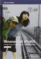 Almanacco di attualità. Problemi d'oggi, costume, cittadinanza attiva. Per la Scuola media. Con e-book. Con espansione online di Aldo De Matteis edito da Loescher