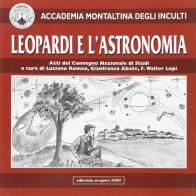 Leopardi e l'astronomia. Atti del Convegno nazionale di studi organizzato dall'Accademia Montaltina degli Inculti edito da Progetto 2000