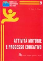 Attività motorie e processo educativo di Paolo Sotgiu, Fabrizio Pellegrini edito da Società Stampa Sportiva