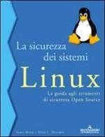 La sicurezza dei sistemi Linux di Scott Mann, Ellen Mitchell edito da Mondadori Informatica