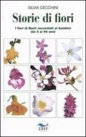 Storie di fiori. I fiori di Bach raccontati ai bambini dai 3 ai 90 anni di Silvia Cecchini edito da EdUP