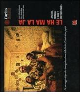 Le ha ma la ja. Da un viaggio di parole e immagini tra i rom della Serbia, il tratto di un popolo edito da Monti
