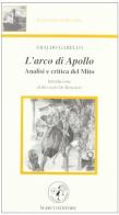 L' arco di Apollo. Analisi e critica del mito di Eraldo Garello edito da Marco