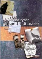 Gli spettri di Marie di Simona Ryser edito da Tufani Editrice