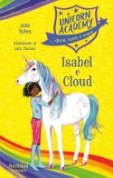 Isabel e Cloud. Unicorn Academy di Julie Sykes edito da Nord-Sud