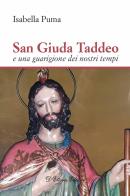 San Giuda Taddeo e una guarigione dei nostri tempi di Isabella Puma edito da D'Ettoris