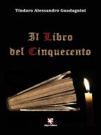 Il Libro del Cinquecento di Tindaro Alessandro Guadagnini edito da Algra