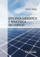 Efficienza energetica e termofisica dell'edificio di Marco Spiga edito da Esculapio