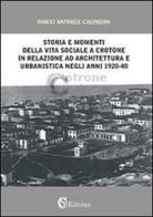 Storia e momenti della vita sociale a Crotone in relazione ad architettura e urbanistica negli anni 1920-40 di Emilio R. Calendini edito da CSA Editrice