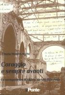 Coraggio e sempre avanti. La corrispondenza di Alberto Marvelli (1937-1946) di Cinzia Montevecchi edito da Il Ponte