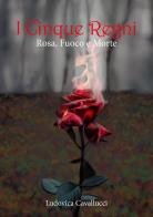 Rosa, fuoco e morte. I cinque regni di Ludovica Cavallucci edito da Youcanprint