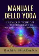 Manuale dello yoga. L'uomo autore del proprio destino di Rama Shadana edito da StreetLib