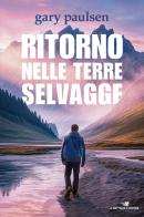 Ritorno nelle terre selvagge di Gary Paulsen edito da Piemme