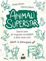 Animali superstar di Jacopo Olivieri, Caterina Spiezio edito da Lapis