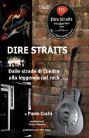 Dire Straits. Dalle strade di Londra alla leggenda del rock di Paolo Cochi edito da Il Cuscino di Stelle
