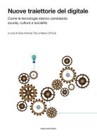 Nuove traiettorie del digitale. Come le tecnologie stanno cambiando scuola, cultura e socialità edito da Marcianum Press