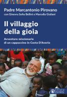 Il villaggio della gioia. Avventure missionarie di un cappuccino in Costa D'Avorio di Marcantonio Pirovano edito da Effatà Editrice