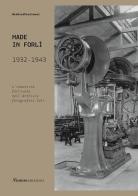 Made in Forlì. 1932-1943. L'industria forlivese nell'Archivio fotografico Zoli edito da Nomos Edizioni
