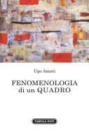 Fenomenologia di un quadro di Ugo Amati edito da Tabula Fati