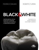 Black&White. Multidisciplinary clinical protocols of cariology, whitening and treatment of dental discolorations. Con QR Code di Federico Emiliani, Roberto Turrini edito da Edra