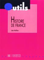 Histoire de France. Outils. Per le Scuole superiori edito da Hachette (RCS)