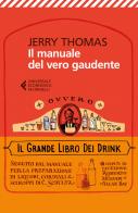 Il manuale del vero gaudente, ovvero il grande libro dei drink di Jerry Thomas edito da Feltrinelli