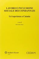 Lavoro e inclusione sociale dei condannati. Un'esperienza a Catania edito da CEDAM