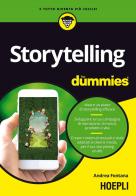 Storytelling for dummies. Ideare un piano di storytelling efficace. Sviluppare la tua campagna di narrazione: di marca, prodotto o vita. Creare contenuti testuali e di Andrea Fontana edito da Hoepli