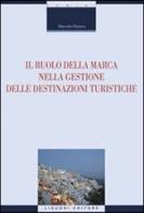 Il ruolo della marca nella gestione delle destinazioni turistiche di Marcello Risitano edito da Liguori