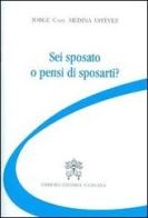 Sei sposato o pensi di sposarti? di Jorge Medina Estevez edito da Libreria Editrice Vaticana