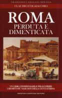 Roma perduta e dimenticata di Claudio Colaiacomo edito da Newton Compton Editori