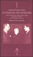 La rinascita del sindacato. Dagli scioperi del marzo 1943 e 1944 al Patto di Roma e al 1° maggio del 1945 edito da Futura