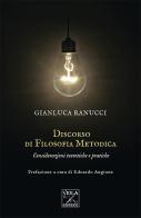 Discorso di filosofia metodica. Considerazioni teoretiche e pratiche di Gianluca Ranucci edito da Viola Editrice