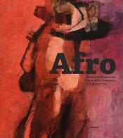 Afro: from a meditation on Piero della Francesca to Informal Art. Ediz. illustrata edito da Magonza