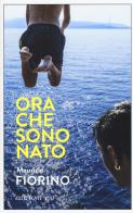 Ora che sono Nato di Maurizio Fiorino edito da E/O