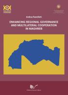 Enhancing regional governance and multilateral cooperation in Maghreb di Andrea Ranelletti edito da Nuova Cultura