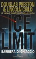 Ice limit. Barriera di ghiaccio di Douglas Preston, Lincoln Child edito da Sonzogno