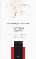 Carteggio 1919-1973 di Heinrich Heidegger, Karl Löwith edito da Edizioni ETS
